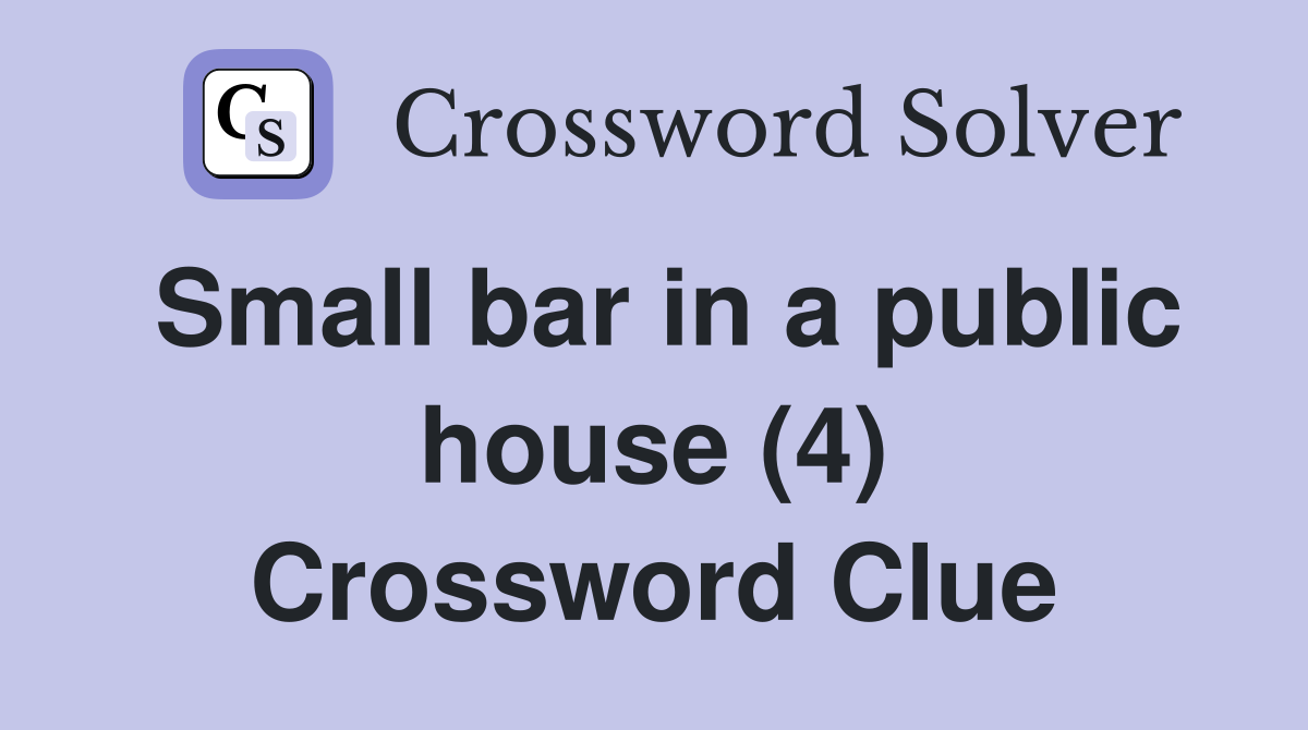 Small bar in a public house (4) Crossword Clue Answers Crossword Solver